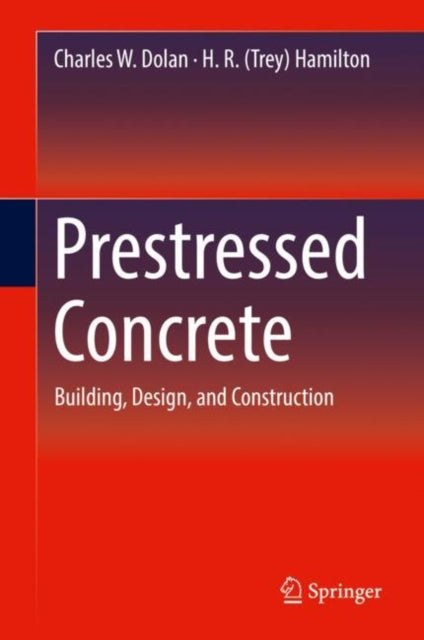 Book cover of: Prestressed Concrete. By: Charles W. Dolan