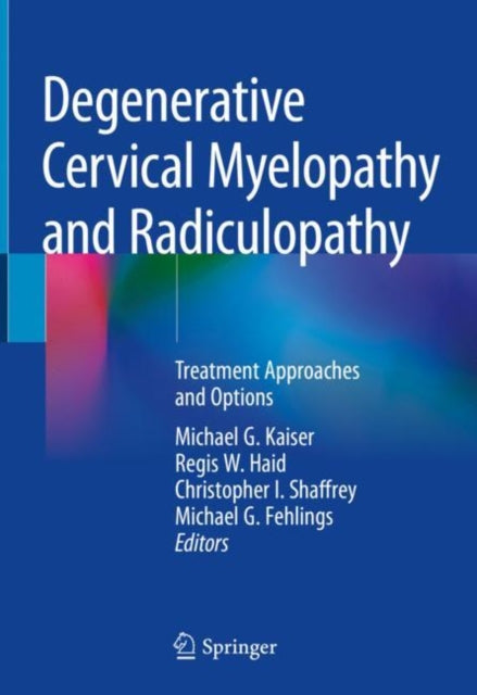 Book cover of: Degenerative Cervical Myelopathy and Radiculopathy. By: Michael G. Kaiser