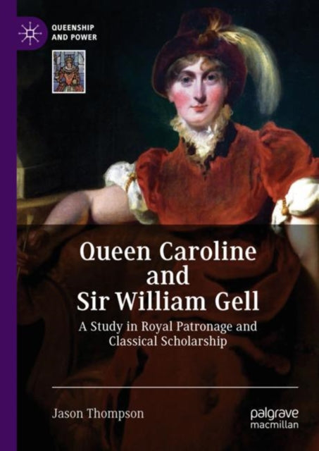 Book cover of: Queen Caroline and Sir William Gell. By: Jason Thompson