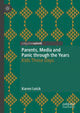 Book cover of: Parents, Media and Panic through the Years. By: Karen Leick