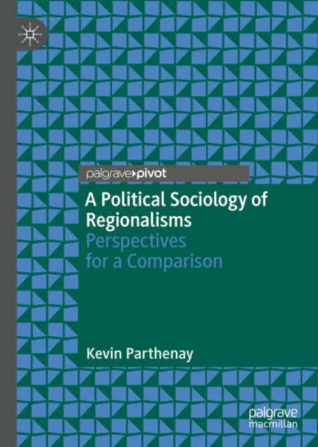 Book cover of: Political Sociology of Regionalisms. By: Kevin Parthenay
