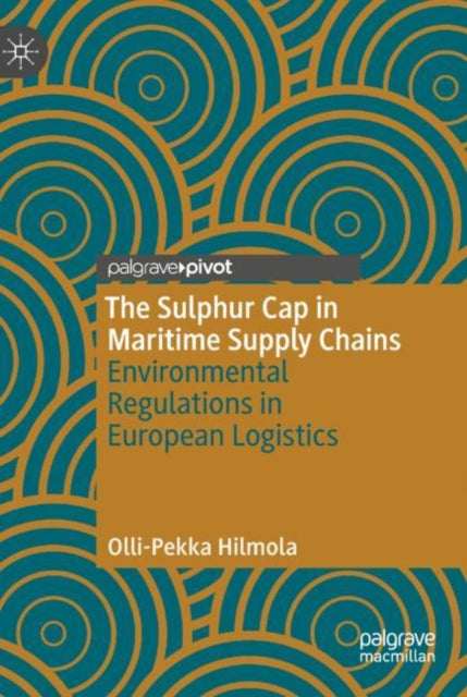 Book cover of: Sulphur Cap in Maritime Supply Chains. By: Olli-Pekka Hilmola