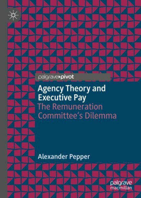 Book cover of: Agency Theory and Executive Pay. By: Alexander Pepper
