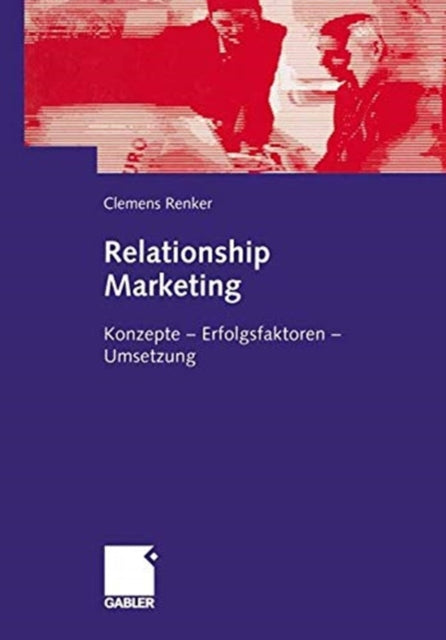 Book cover of: Relationship Marketing im Firmenkundengeschaft. By: Clemens Renker