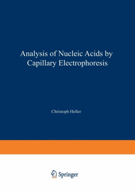 Book cover of: Analysis of Nucleic Acids by Capillary Electrophoresis. By: Christoph Heller