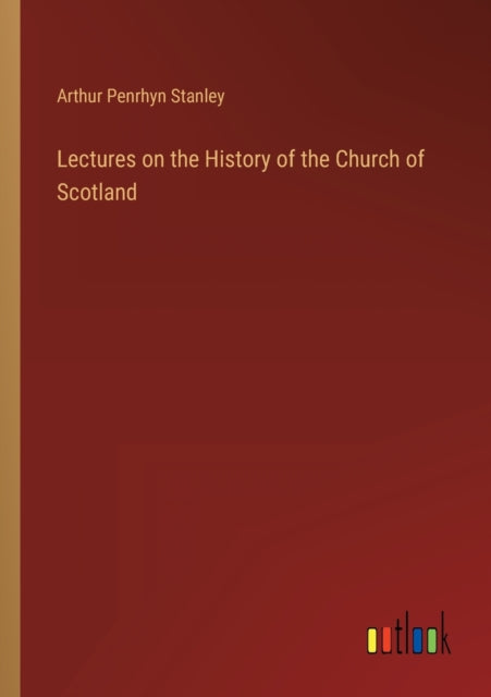 Book cover of: Lectures on the History of the Church of Scotland