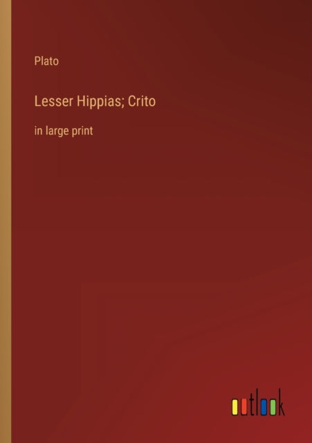 Book cover of: Lesser Hippias; Crito