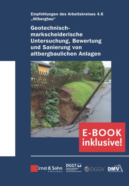 Book cover of: Geotechnisch-markscheiderische Untersuchung, Bewertung und Sanierung von altbergbaulichen Anlagen ?Empfehlungen des Arbeitskreises Altbergbau. By: Deutsche Gesellschaft für Geotechnik