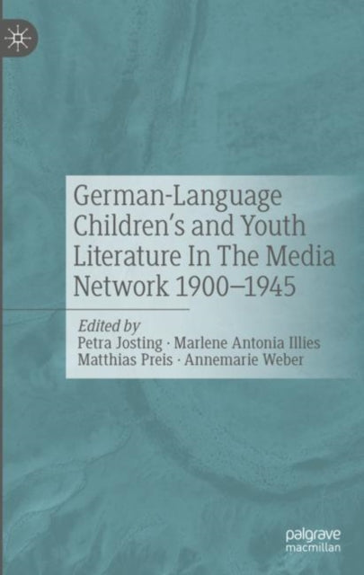 Book cover of: German-Language Children's and Youth Literature In The Media Network 1900-1945.. By: Petra Josting