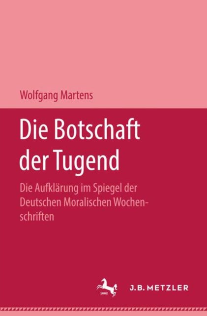 Book cover of: Die Botschaft der Tugend. By: Wolfgang Martens