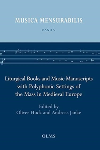 Book cover of: Liturgical Books and Music Manuscripts with Polyphonic Settings of the Mass in Medieval Europe. By: Oliver Huck