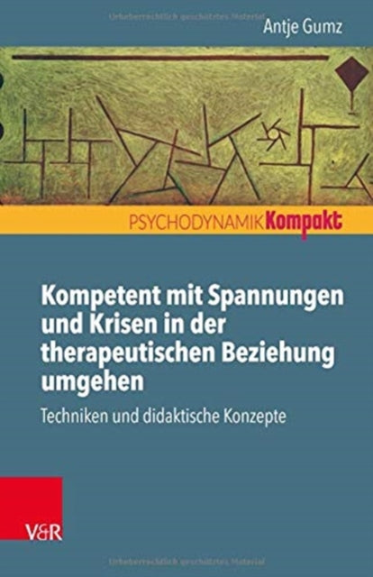 Book cover of: Kompetent mit Spannungen und Krisen in der therapeutischen Beziehung umgehen. By: Antje Gumz