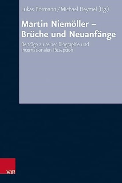 Book cover of: Martin Niemoller - Bruche und Neuanfange. By: Lukas Bormann