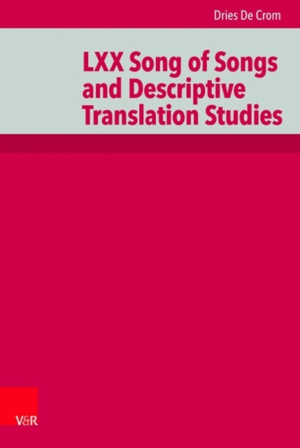 Book cover of: LXX Song of Songs and Descriptive Translation Studies. By: Dries De Crom