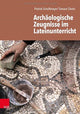 Book cover of: Archaologische Zeugnisse im Lateinunterricht. By: Patrick Schollmeyer