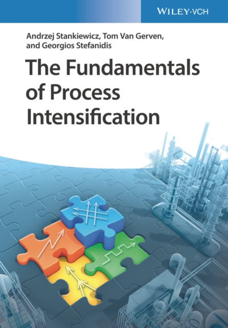 Book cover of: Fundamentals of Process Intensification. By: Andrzej Stankiewicz