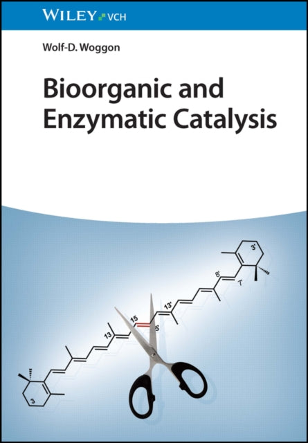 Book cover of: Bioorganic and Enzymatic Catalysis. By: Wolf-Dietrich Woggon