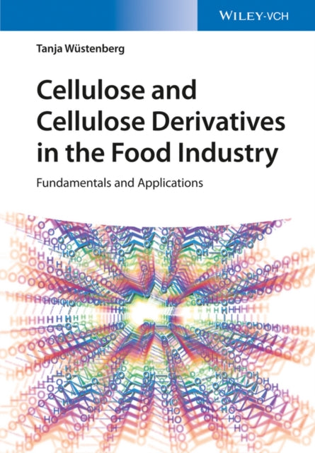 Book cover of: Cellulose and Cellulose Derivatives in the Food Industry. By: Tanja Wuestenberg