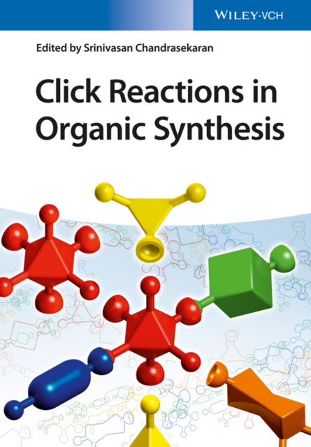 Book cover of: Click Reactions in Organic Synthesis. By: Srinivasan Chandrasekaran
