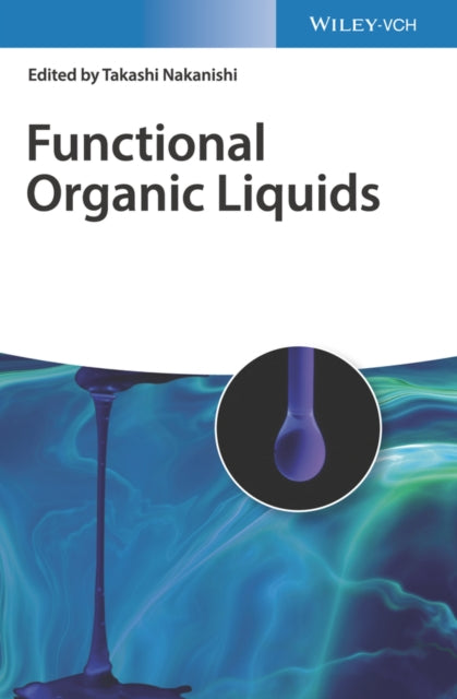 Book cover of: Functional Organic Liquids. By: Takashi Nakanishi