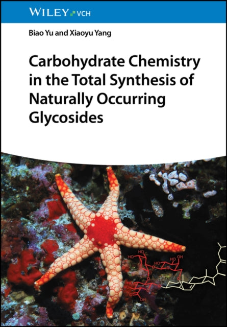 Book cover of: Carbohydrate Chemistry in the Total Synthesis of Naturally Occurring Glycosides. By: Biao Yu