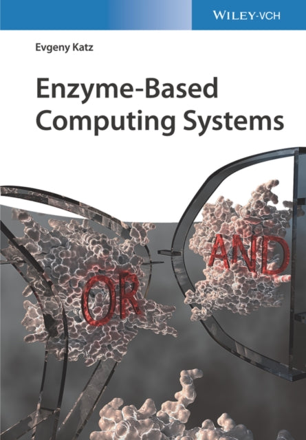 Book cover of: Enzyme-Based Computing Systems. By: Evgeny Katz