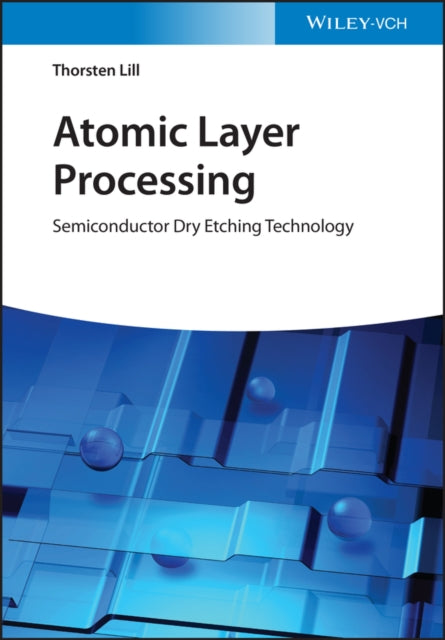 Book cover of: Atomic Layer Processing. By: Thorsten Lill