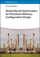 Book cover of: Model-Based Optimization for Petroleum Refinery Configuration Design. By: Cheng Seong Khor