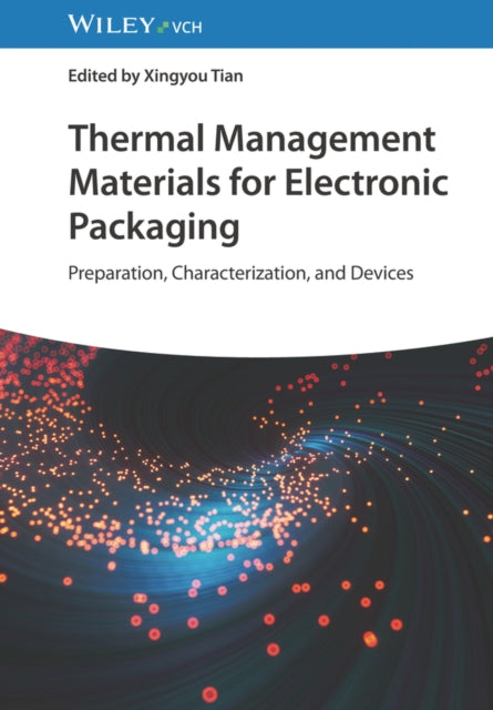 Book cover of: Thermal Management Materials for Electronic Packaging. By: Xingyou Tian