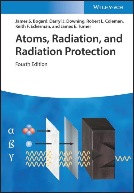 Book cover of: Atoms, Radiation, and Radiation Protection. By: James S. Bogard