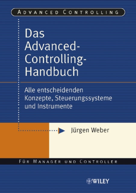 Book cover of: Das Advanced-Controlling-Handbuch. By: Jurgen Weber