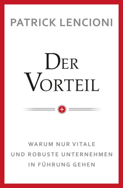 Book cover of: Der Vorteil. By: P. M. Lencioni