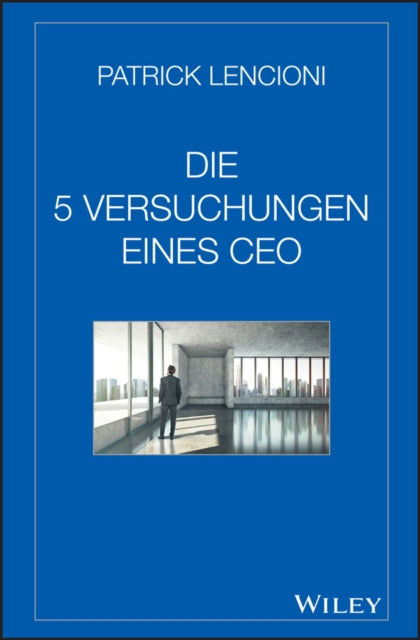 Book cover of: Die 5 Versuchungen eines CEO. By: Patrick M. Lencioni