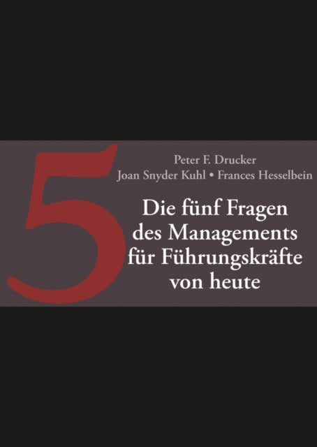 Book cover of: Die funf Fragen des Managements fur Fuhrungskrafte von heute. By: Peter F. Drucker