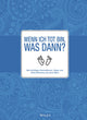 Book cover of: Wenn ich tot bin, was dann?. By: Kirsten Arend-Wagener