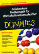 Book cover of: Bruckenkurs Mathematik fur Wirtschaftswissenschaftler fur Dummies. By: Christian Jaschinski
