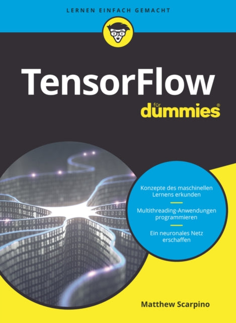 Book cover of: TensorFlow fur Dummies. By: Matthew Scarpino