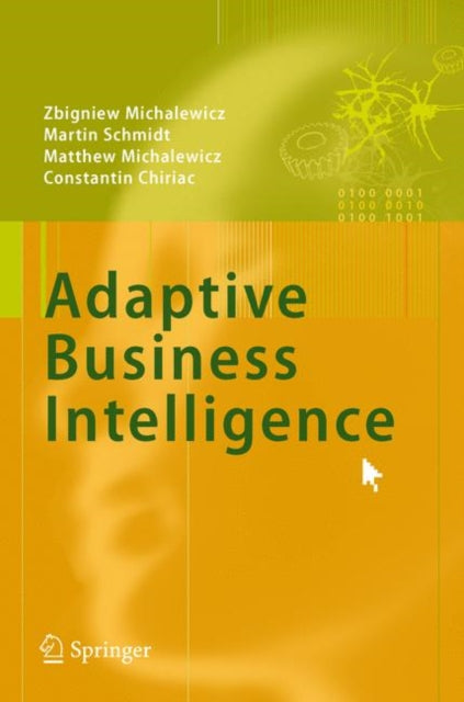 Book cover of: Adaptive Business Intelligence. By: Zbigniew Michalewicz