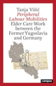 Book cover of: Peripheral Labour Mobilities. By: Tanja Visic