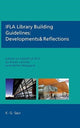 Book cover of: IFLA Library Building Guidelines: Developments & Reflections. By: Karen Latimer