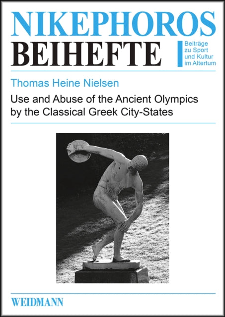 Book cover of: Use and Abuse of the Ancient Olympics by the Classical Greek City-States