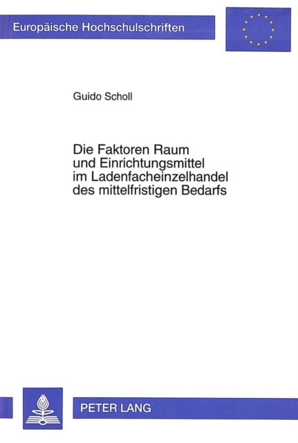 Book cover of: Die Faktoren Raum und Einrichtungsmittel im Ladenfacheinzelhandel des mittelfristigen Bedarfs