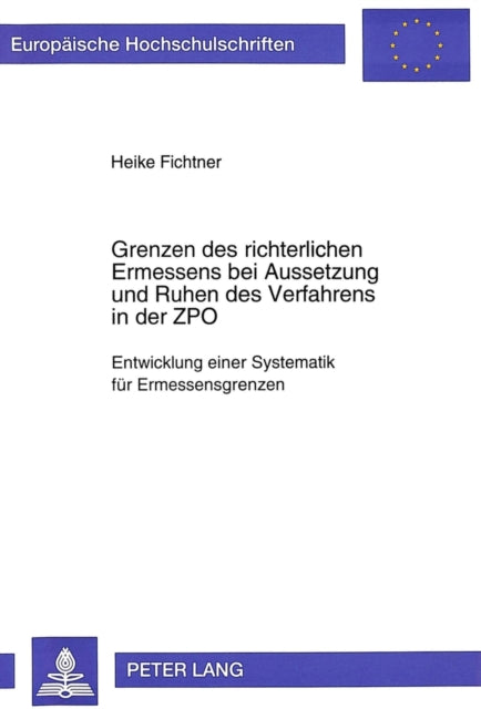 Book cover of: Grenzen des richterlichen Ermessens bei Aussetzung und Ruhen des Verfahrens in der ZPO
