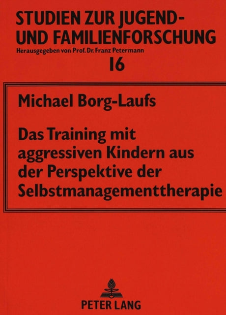 Book cover of: Das Training mit aggressiven Kindern aus der Perspektive der Selbstmanagementtherapie