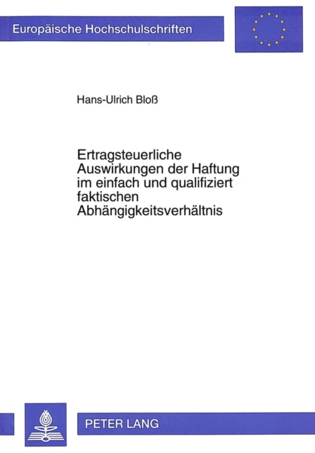 Book cover of: Ertragsteuerliche Auswirkungen der Haftung im einfach und qualifiziert faktischen Abhaengigkeitsverhaeltnis