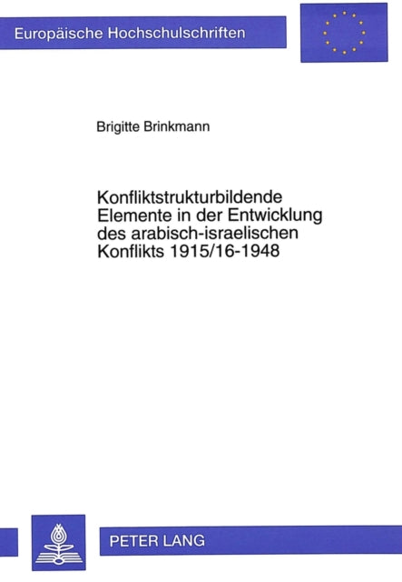 Book cover of: Konfliktstrukturbildende Elemente in der Entwicklung des arabisch-israelischen Konflikts 1915/16-1948