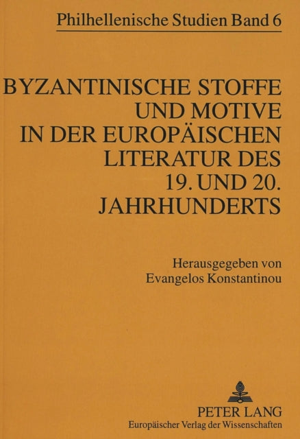 Book cover of: Byzantinische Stoffe und Motive in der europaeischen Literatur des 19. und 20. Jahrhunderts. By: Evangelos Konstantinou