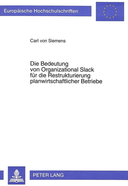 Book cover of: Die Bedeutung von Organizational Slack fuer die Restrukturierung planwirtschaftlicher Betriebe