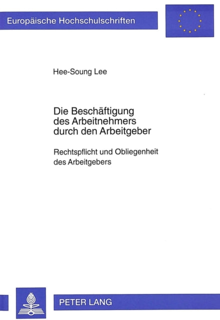 Book cover of: Die Beschaeftigung des Arbeitnehmers durch den Arbeitgeber