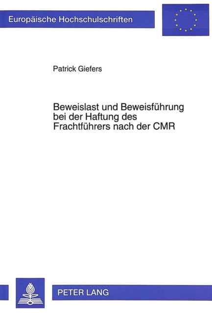 Book cover of: Beweislast und Beweisfuehrung bei der Haftung des Frachtfuehrers nach der CMR
